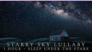 Starry Sky Lullaby — 1 Hour Sleep Under the Stars
