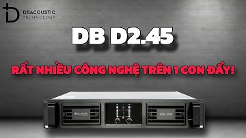 Đẩy 2 kênh công suất lớn DB D2.45. Hàng loạt chip bảo vệ mạch, nhiều tính hiện đại.