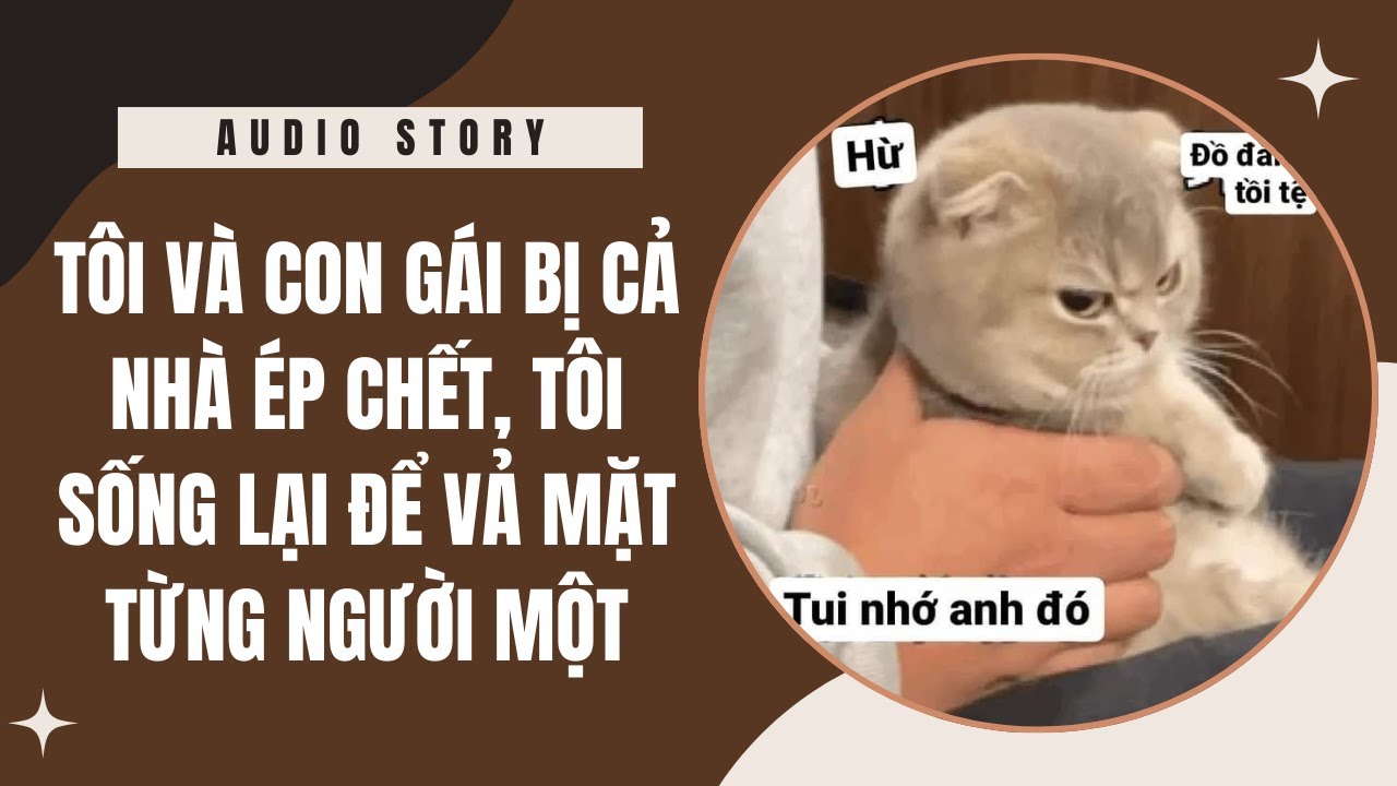 [TRUYỆN AUDIO]Tôi Và Con Gái Bị Cả Nhà Ép Chết, Tôi Sống Lại Để Vả Mặt Từng Người Một|Dịt Dàng Audio