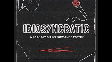 Idiosyncratic: A Podcast on Performance Poetry (Introduction)