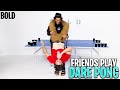 FRIENDS PLAY &quot;DARE PONG&quot; (1 V.S 2) | BOLD