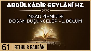 61- Abdülkadir Geylani - Fethur Rabbani - İnsan Zihninde Doğan Düşünceler - 1 Bölüm