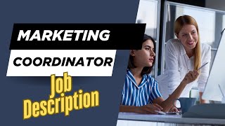 Job description of Marketing Coordinator - Role, Responsibilities & Skills