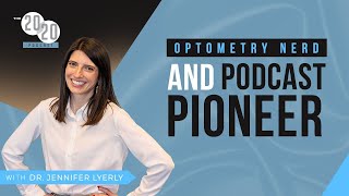 Episode 104: Optometry Nerd And Podcast Pioneer, Dr. Jennifer Lyerly