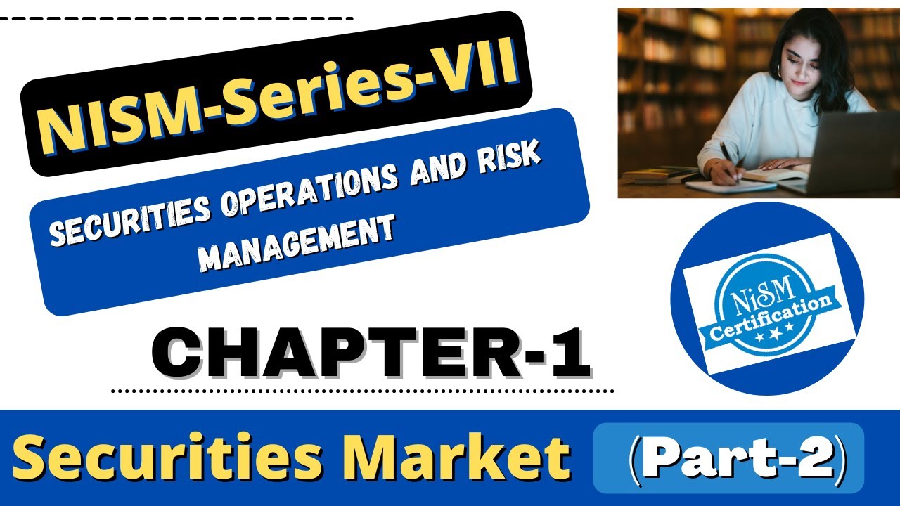 NISM-Series-VII: Securities Operations and Risk Management Chpater-1 (Part-2)| Securities Market