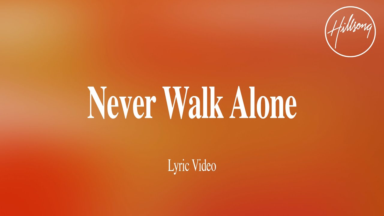 Never Walk Alone Lyric Video   Hillsong Worship