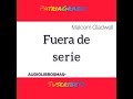 Fuera de serie  de marcom gladwell 1 parte