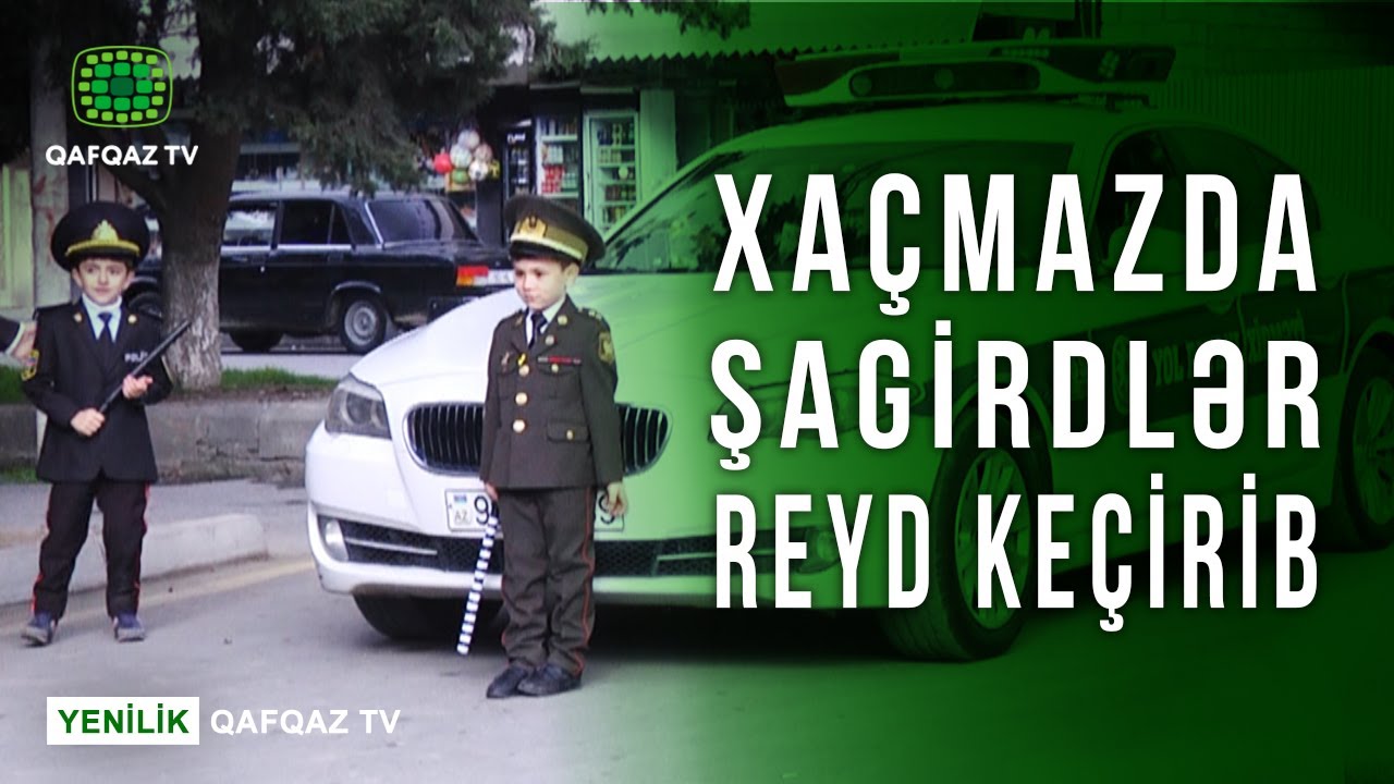 XAÇMAZDA POLİS ƏMƏKDAŞLARI  ŞAGİRDLƏRLƏ BİRGƏ  REYD KEÇİRDİBLƏR