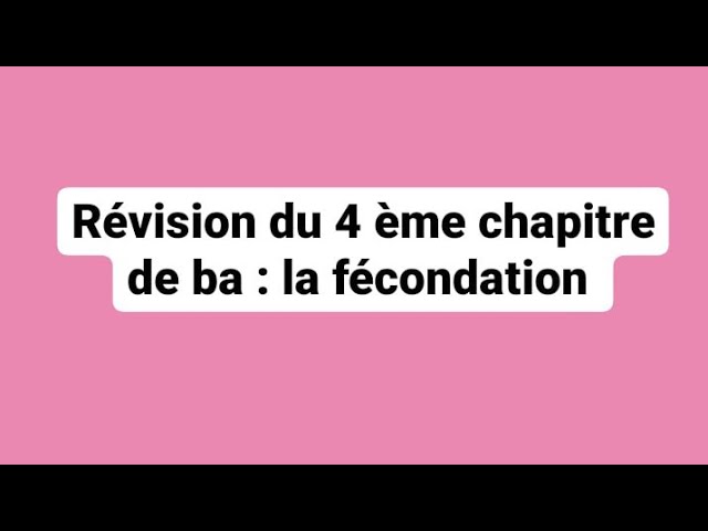 Biologie Animale : Révision du chapitre " la fécondation " snv l1