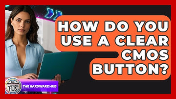 How Do You Use A Clear CMOS Button? - The Hardware Hub