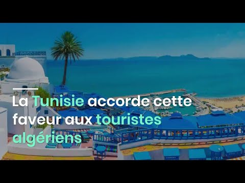 La Tunisie accorde cette faveur aux touristes algériens