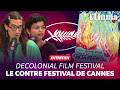 Decolonial Film Festival : un contre festival de Cannes