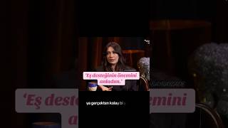 Eş Desteğinin Önemini Anladım. Ül