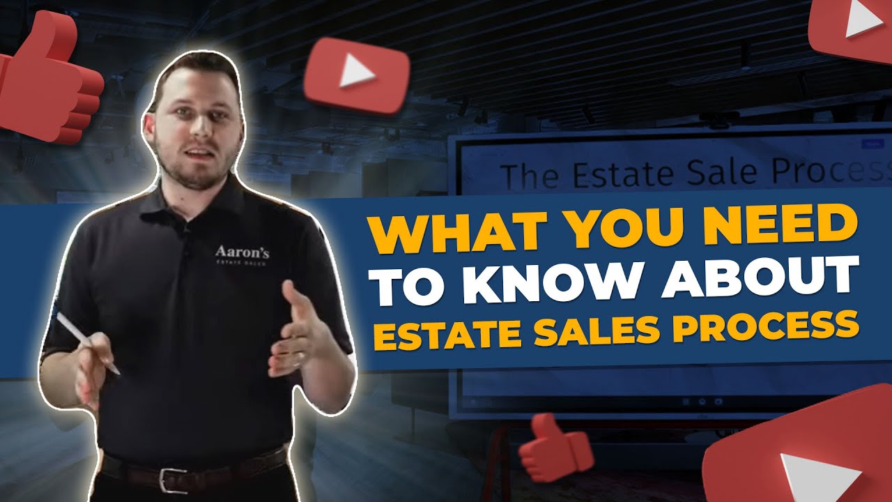 What You Need To Know About Estate Sales Process | Aaron's Estate Sales