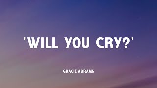 Gracie Abrams - Will you cry?  (Music Video Lyrics)