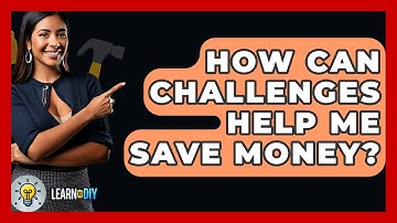 How Can Challenges Help Me Save Money? - LearnToDIY360.com
