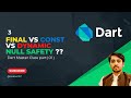 3 - final vs const vs dynamic + Null Safety in Dart — Explained Simply!