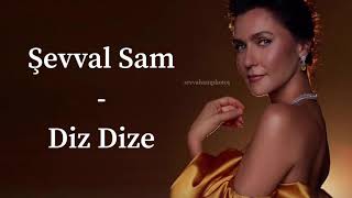 Şevval Sam - Diz Dize ( sözleri - lyrics) ( yasak elma ) Resimi