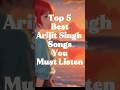 TOP 5 BEST ARIJIT SINGH SONGS YOU MUST LISTEN 🤗😍🤩🥰🔥☠️💀🔥💹💹