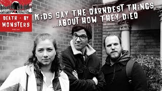 Kids Says the Darndest Things... About Their Past Lives | Death By Monsters Podcast - Paranormal