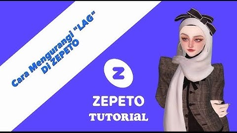 Cara Mengurangi Lag di ZEPETO
