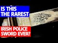 Is This the Rarest Irish Police Sword Ever?