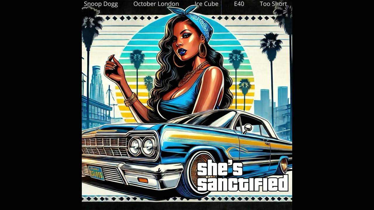 Ice Cube, Snoop Dogg , E 40, Too $hort & October London - She’s Sanctified (Remix) 2025 Ice Cube, Snoop Dogg , E 40, Too $hort & October London - She’s Sanctified (Remix) 2025