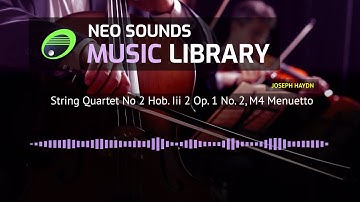 Joseph Haydn - String Quartet No 2 Hob. Iii 2 Op. 1 No. 2, M4 Menuetto (music for content creators)