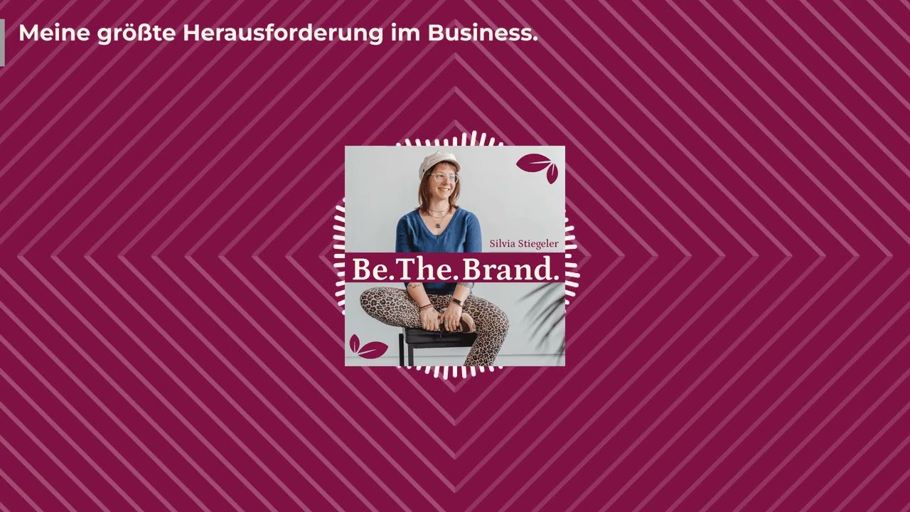Folge 029: Meine größte Herausfoderung im Business. PODCAST: Be. The. Brand.