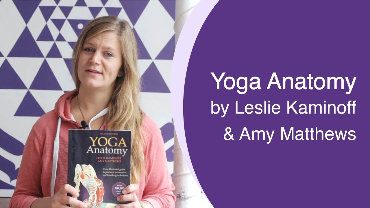 Yoga Anatomy by Leslie Kaminoff and Amy Matthews | YOGA DHARMA