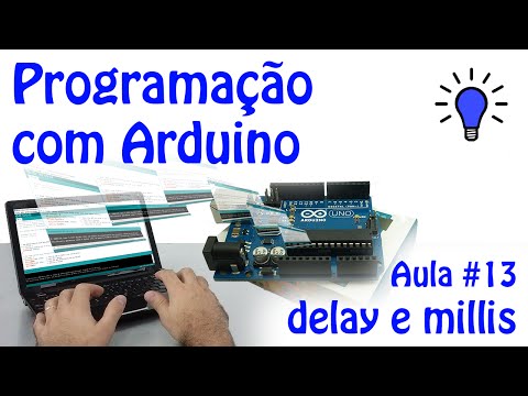 Programação com Arduino - Aula 13 - DELAY e MILLIS