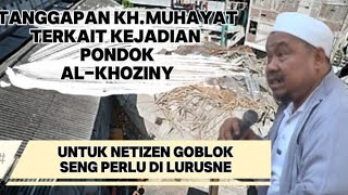 KH. MUHAYAT LATEST RESPONDS TO NETIZENS REGARDING AL KHOZINY BUDURAN ISLAMIC BOARDING SCHOOL