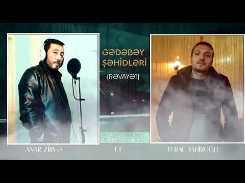 Anar Zirve ft Tural Tahiroglu-Gedebey Sehidleri (Revayet)
