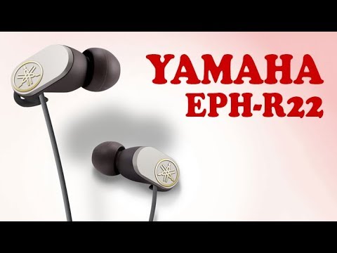 Yamaha EPH-R22 (Best earphone under 60$ ?)
