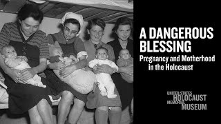 A Dangerous Blessing  Pregnancy and Motherhood in the Holocaust