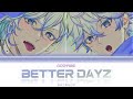 [SUB INDO] cozmez - Better Dayz (Paradox Live) Color Coded Lyrics  -KAN/ROM/ID-