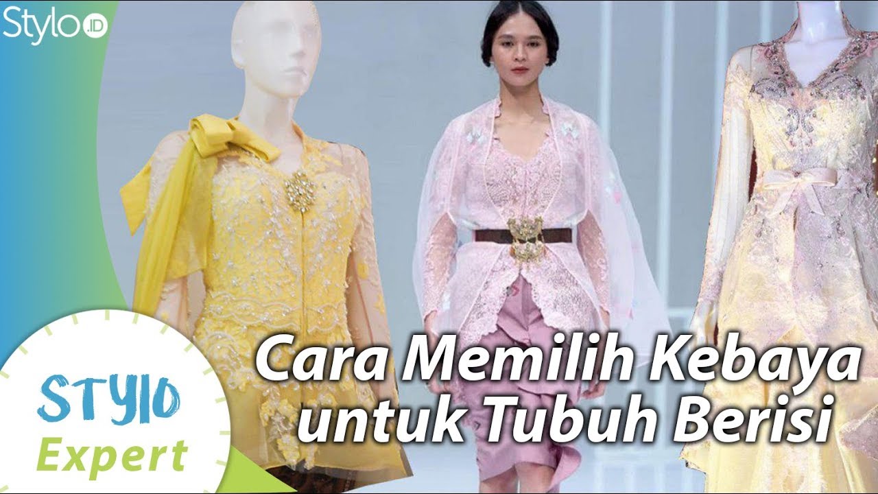 Kebaya Untuk Wanita Gemuk Berisi Dari Ferry Sunarto Cara Memilih Model Warna Bahan Kebaya