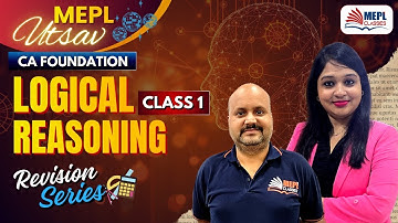 MEPL UTSAV 🎆CA Foundation | Logical Reasoning - Revision Class 1 | MEPL Classes