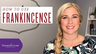 How to Use Frankincense Essential Oil | Young Living ...