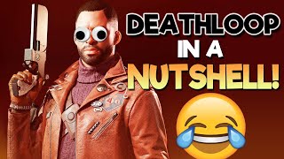 This is DEATHLOOP in a NUTSHELL! 😂