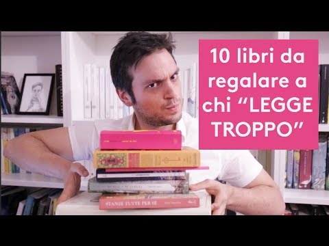 10 LIBRI DA REGALARE A CHI “LEGGE TROPPO! HA GIÀ TUTTO”