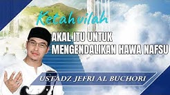 Akal Itu Untuk Mengendalikan Diri - Ceramah Ustad Jefri Al Buchori (Uje) - Durasi: 44:56. Akal Itu Untuk Mengendalikan Diri - Ceramah Ustad Jefri Al Buchori (Uje) - Durasi: 44:56.