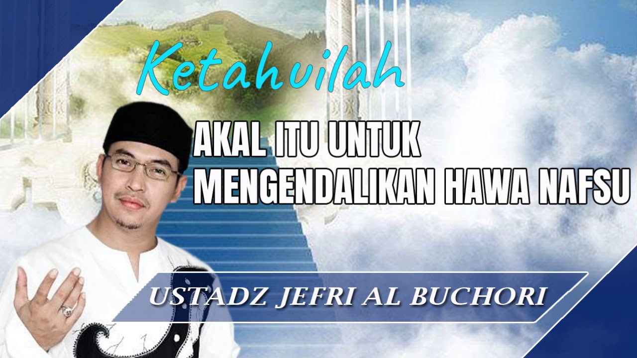 Akal Itu Untuk Mengendalikan Diri Ceramah Ustad Jefri Al Buchori Uje Youtube