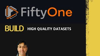 FiftyOne - Tool to Build High Quality Datasets