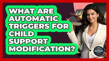 What Are Automatic Triggers For Child Support Modification? - Get Divorce Answers