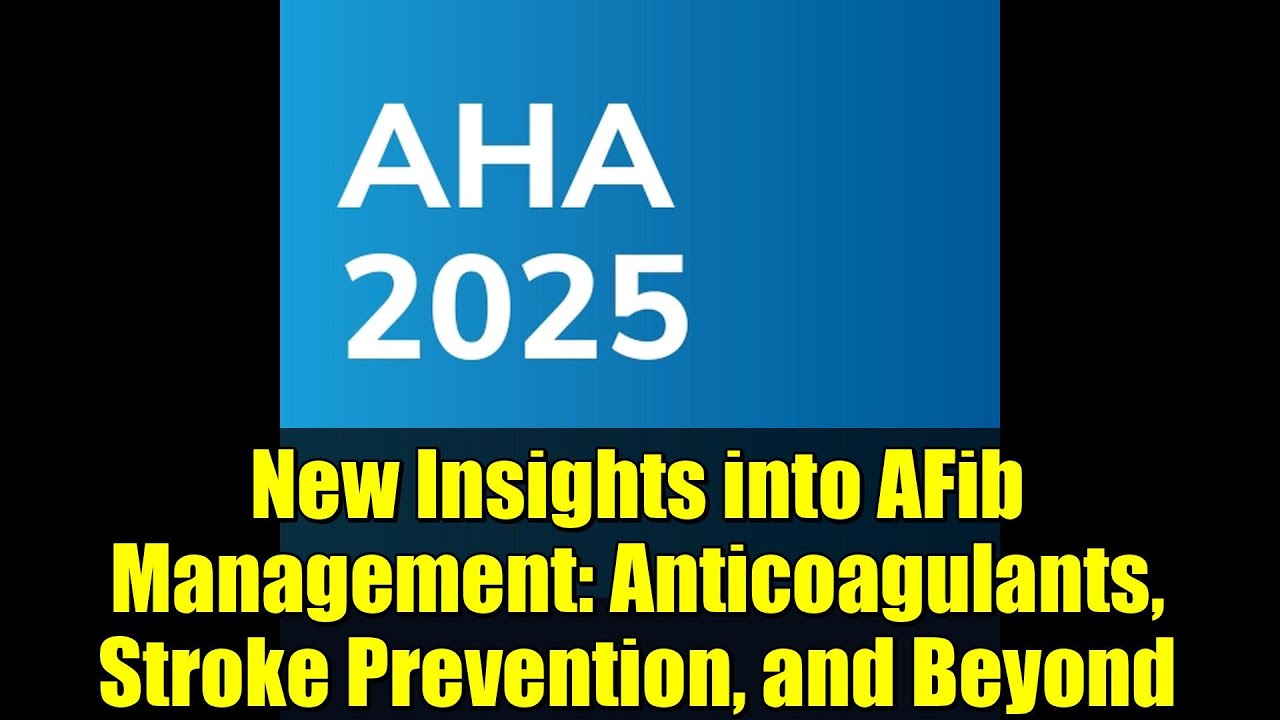 New Insights into AFib Management: Anticoagulants, Stroke Prevention, and Beyond
