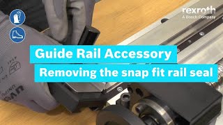 [EN] Bosch Rexroth: Linear Guides  Removing snap fit cover strip (HowTo)