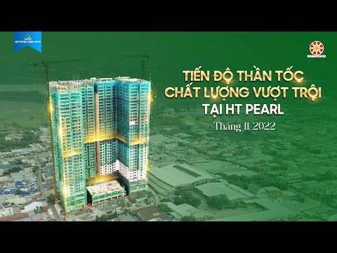 Video HT PEARL TIẾN ĐỘ THI CÔNG NHANH CHÓNG, CHẤT LƯỢNG VƯỢT... - youtube