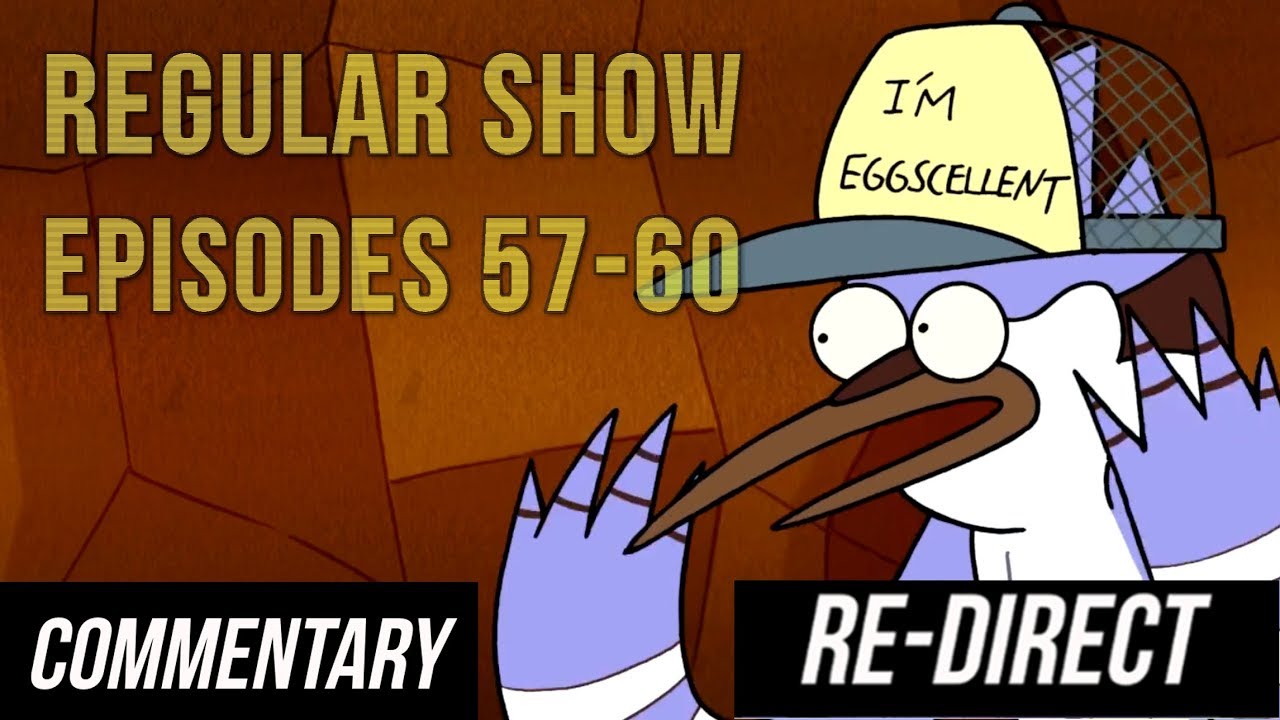 [RE-DIRECT] [Blind Reaction] Regular Show Episodes 57-60 - YouTube