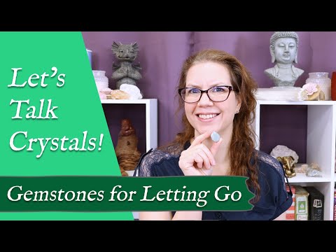 LET'S TALK CRYSTALS! "Gemstones for Letting Go" | Crystals to Help Release Attachments